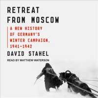 Retreat from Moscow (12-Volume Set) : A New History of Germany's Winter Campaign, 1941-1942 （Unabridged）