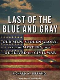 Last of the Blue and Gray (6-Volume Set) : Old Men, Stolen Glory, and the Mystery That Outlived the Civil War; Library Edition （Unabridged）