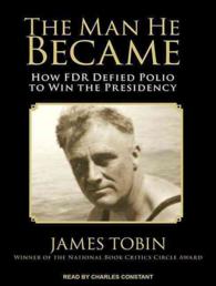 The Man He Became (9-Volume Set) : How FDR Defied Polio to Win the Presidency: Library Edition （Unabridged）