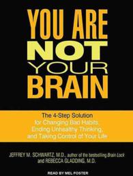 You Are Not Your Brain : The 4-Step Solution for Changing Bad Habits, Ending Unhealthy Thinking, and Taking Control of Your Life （MP3 UNA）