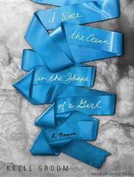 I Wore the Ocean in the Shape of a Girl : A Memoir （MP3 UNA）