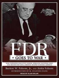 FDR Goes to War (2-Volume Set) : How Expanded Executive Power, Spiraling National Debt, and Restricted Civil Liberties Shaped Wartime America （MP3 UNA）