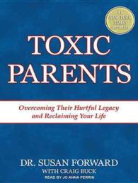 Toxic Parents : Overcoming Their Hurtful Legacy and Reclaiming Your Life （MP3 UNA）