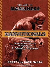 Manvotionals : Timeless Wisdom and Advice on Living the 7 Manly Virtues: the Art of Manliness （MP3 UNA）