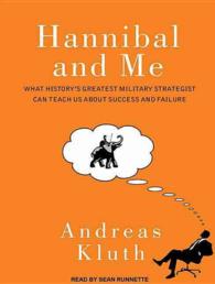 Hannibal and Me (2-Volume Set) : What History's Greatest Military Strategist Can Teach Us about Success and Failure （MP3 UNA）