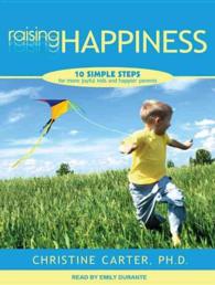 Raising Happiness : 10 Simple Steps for More Joyful Kids and Happier Parents （MP3 UNA）