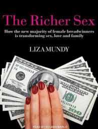 The Richer Sex : How the New Majority of Female Breadwinners Is Transforming Sex, Love and Family （MP3 UNA）