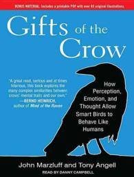 Gifts of the Crow : How Perception, Emotion, and Thought Allow Smart Birds to Behave Like Humans: Includes PDF （MP3 UNA）