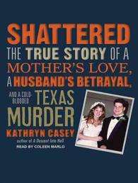 Shattered (2-Volume Set) : The True Story of a Mother's Love, a Husband's Betrayal, and a Cold-blooded Texas Murder （MP3 UNA）