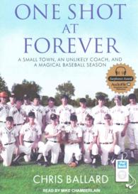 One Shot at Forever : A Small Town, an Unlikely Coach, and a Magical Baseball Season （MP3 UNA）