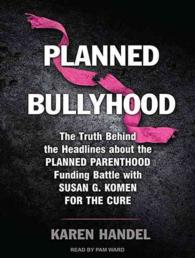 Planned Bullyhood : The Truth Behind the Headlines about the Planned Parenthood Funding Battle with Susan G. Komen for the Cure （MP3 UNA）