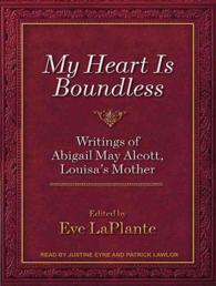 My Heart Is Boundless : Writings of Abigail May Alcott, Louisa's Mother （MP3 UNA）