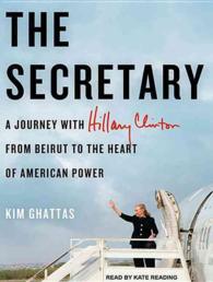 The Secretary (2-Volume Set) : A Journey with Hillary Clinton from Beirut to the Heart of American Power （MP3 UNA）