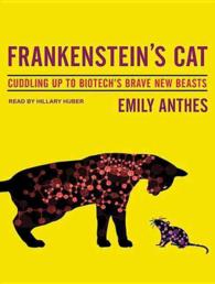Frankenstein's Cat : Cuddling Up to Biotech's Brave New Beasts （MP3 UNA）