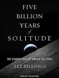 Five Billion Years of Solitude : The Search for Life among the Stars （MP3 UNA）
