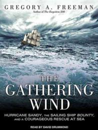 The Gathering Wind : Hurricane Sandy, the Sailing Ship Bounty, and a Courageous Rescue at Sea （MP3 UNA）