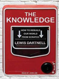 The Knowledge : How to Rebuild Our World from Scratch （MP3 UNA）