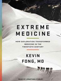 Extreme Medicine : How Exploration Transformed Medicine in the Twentieth Century （MP3 UNA）