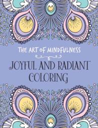 The Art of Mindfulness : Joyful and Radiant Coloring （CLR CSM）