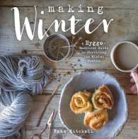 Making Winter : A Hygge-Inspired Guide for Surviving the Winter Months