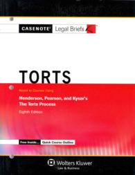 Torts : Keyed to Courses Using Henderson, Pearson, and Kysar's the Torts Process (Casenote Legal Briefs) （8TH）