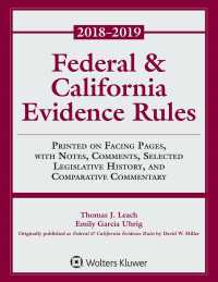 Federal & California Evidence Rules 2018-2019 Edition : Printed on Facing Pages, with Notes, Comments, Selected Legislative History, and Comparative C （Supplement）