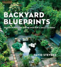 Backyard Blueprints : Design, Furniture and Plants for a Small Garden