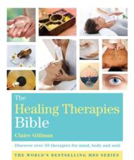 The Healing Therapies Bible : Discover 70 Therapies for Mind, Body, and Soul