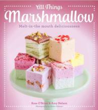 All Things Marshmallow : Melt-in-the-mouth Deliciousness