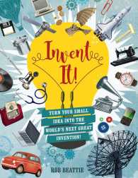 Invent It! : Turn Your Small Idea into the World's Next Great Invention