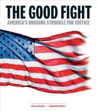 The Good Fight : America's Ongoing Struggle for Justice