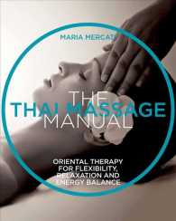 The Thai Massage Manual : Natural Therapy for Flexibility, Relaxation, and Energy Balance （Reissue）