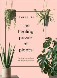 The Healing Power of Plants : The Hero Houseplants That Will Love You Back