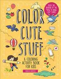 Color Cute Stuff : A Coloring Activity Book for Kids (Draw Cute) （CLR CSM）