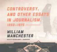 Controversy, and Other Essays in Journalism, 1950-1975 Lib/E