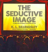 The Seductive Image (6-Volume Set) : A Christian Critique of the World on Film （Unabridged）