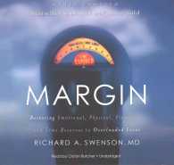 Margin : Restoring Emotional, Physical, Financial, and Time Reserves to Overloaded Lives （Library）