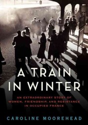 A Train in Winter (10-Volume Set) : A Story of Resistance, Friendship, and Survival （Unabridged）