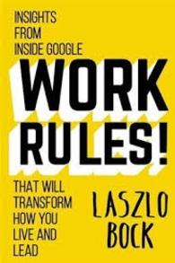 Work Rules! : Insights from inside Google That Will Transform How You Live and Lead