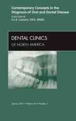 Contemporary Concepts in the Diagnosis of Oral and Dental Disease, an Issue of Dental Clinics (The Clinics: Dentistry)