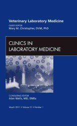 Veterinary Laboratory Medicine, an Issue of Clinics in Laboratory Medicine (The Clinics: Internal Medicine)