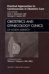 Practical Approaches to Controversies in Obstetric Care, an Issue of Obstetrics and Gynecology Clinics (The Clinics: Internal Medicine)