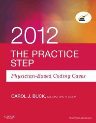 The Practice Step 2012 : Physician-Based Coding Cases