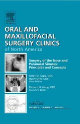 Surgery of the Nose and Paranasal Sinuses: Principles and Concepts, an Issue of Oral and Maxillofacial Surgery Clinics (The Clinics: Dentistry)