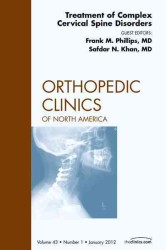 Treatment of Complex Cervical Spine Disorders, an Issue of Orthopedic Clinics (The Clinics: Orthopedics)