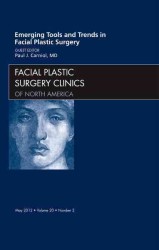 Emerging Tools and Trends in Facial Plastic Surgery, an Issue of Facial Plastic Surgery Clinics (The Clinics: Surgery)