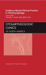 Evidence-Based Clinical Practice in Otolaryngology, an Issue of Otolaryngologic Clinics (The Clinics: Internal Medicine)