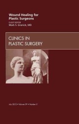 Wound Healing for Plastic Surgeons, an Issue of Clinics in Plastic Surgery (The Clinics: Surgery)