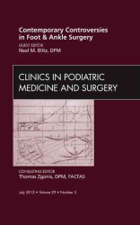 Contemporary Controversies in Foot and Ankle Surgery, an Issue of Clinics in Podiatric Medicine and Surgery (The Clinics: Orthopedics)