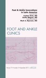 Foot and Ankle Innovations in Latin America, an Issue of Foot and Ankle Clinics (The Clinics: Orthopedics)